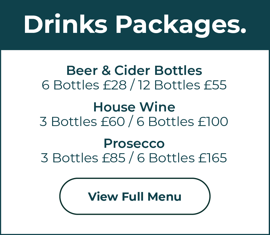 Drinks Packages. Beer & cider bottles - 6 bottles for £28, 12 bottles for £55. House Wine - 3 bottles for £60, 6 bottles for £100. Prosecco - 3 bottles for £85, 6 bottles for £165. Clicking this section will display an image of this menu. (Menu image does not support alternative text or screen readers)